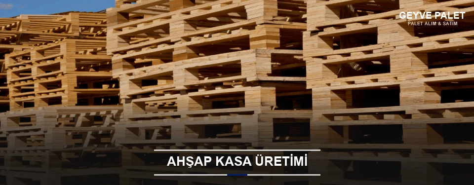 Geyve Endüstriyel Ahşap Kasa