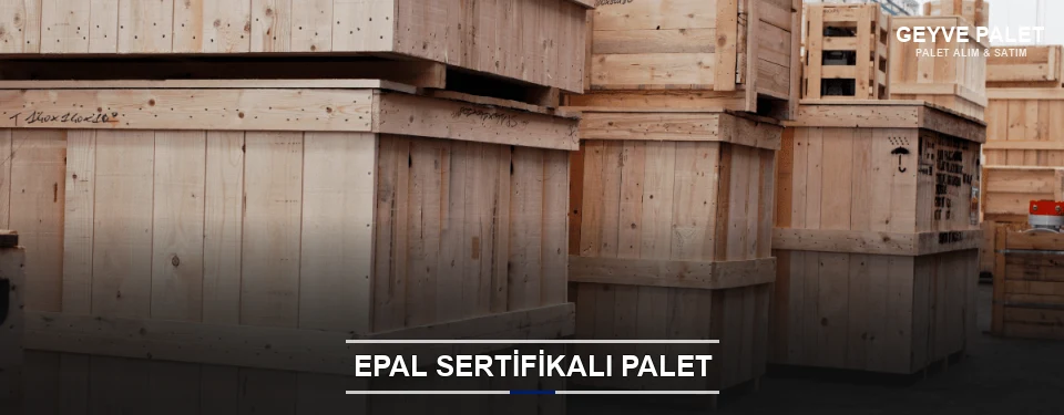Geyve EPAL Palet Tedarikçisi